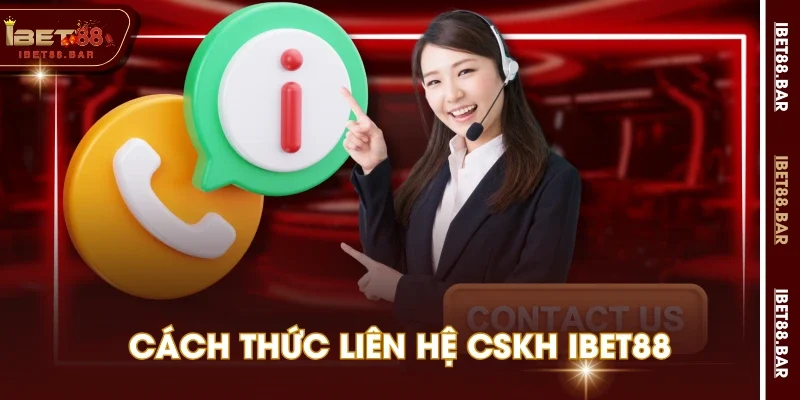 Cách thức liên hệ CSKH IBET88