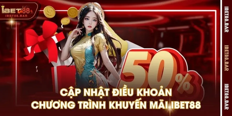 Cập nhật điều khoản chương trình khuyến mãi IBET88