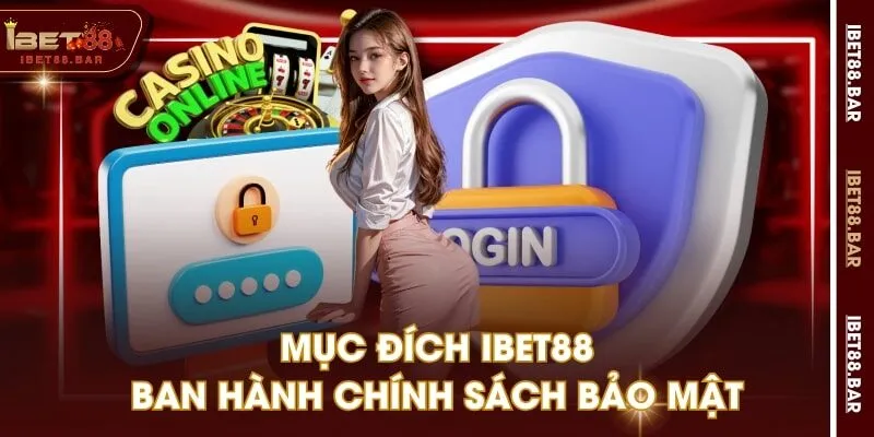 Mục đích IBET88 ban hành chính sách bảo mật