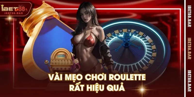 Vài mẹo chơi Roulette rất hiệu quả